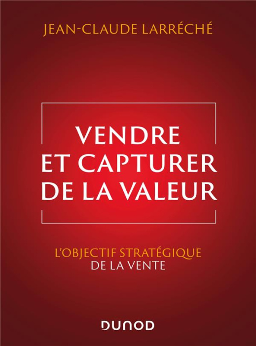 Emprunter Vendre et capturer de la valeur. L'objectif stratégique de la vente livre