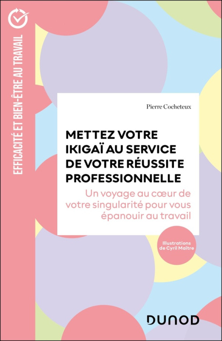 Emprunter Mettez votre Ikigaï au service de votre réussite professionnelle. Un voyage au coeur de votre singul livre