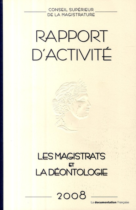 Emprunter Conseil supérieur de la magistrature. Rapport annuel 2008 : Les magistrats et la déontologie livre