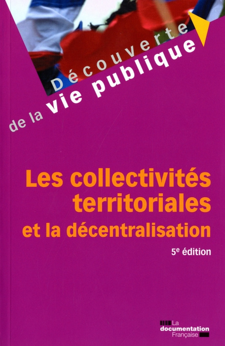 Emprunter Les collectivités territoriales et la décentralisation. 5e édition livre