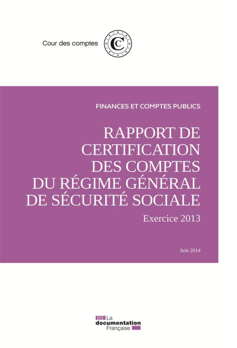 Emprunter Rapport de certification des comptes du régime général de sécurité sociale. Exercice 2013 / juin 201 livre