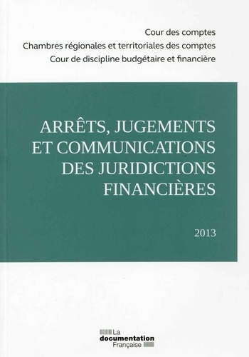 Emprunter Arrêts, jugements et communications des juridictions financières. Edition 2013 livre