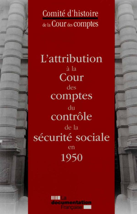 Emprunter L'attribution à la Cour des Comptes du contrôle de la Sécurite sociale en 1950 livre