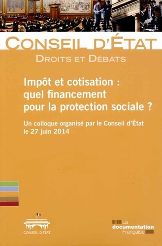 Emprunter Impôt et cotisation : quel financement pour la protection sociale ? Un colloque organisé par le Cons livre