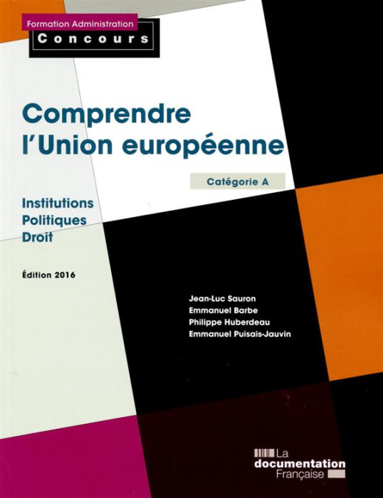 Emprunter Comprendre l'Union Européenne. Institutions-Politiques-Droit, catégorie A, Edition 2016 livre