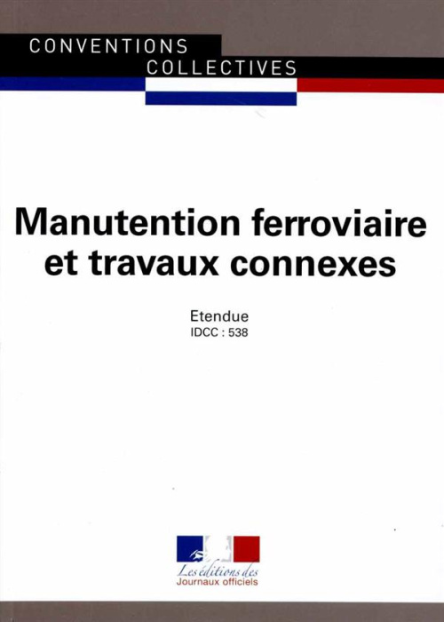 Emprunter Manutention ferroviaire et travaux connexes (IDCC : 538). Convention collective nationale du 6 janvi livre