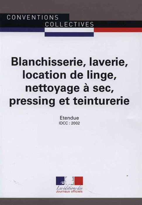 Emprunter Blanchisserie, laverie, location de linge, nettoyage à sec, pressing et teinturerie. (IDCC : 2002), livre