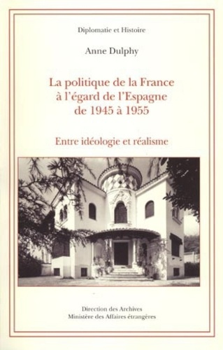 Emprunter La politique de la France à l'égard de l'Espagne de 1945 à 1955. Entre idéologie et réalisme livre