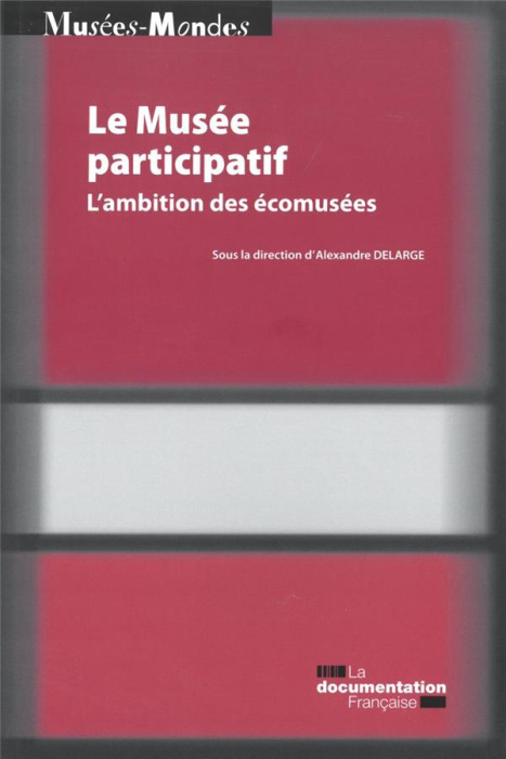 Emprunter Le musée participatif. L'ambition des écomusées livre