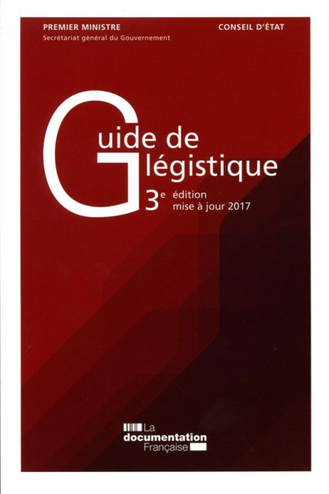 Emprunter Guide de légistique. Pour l'élaboration des textes législatifs et réglementaires, Edition 2017 livre