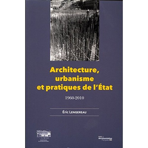 Emprunter Architecture, urbanisme et pratiques de l'Etat, 1960-2010. 1960-2010 livre