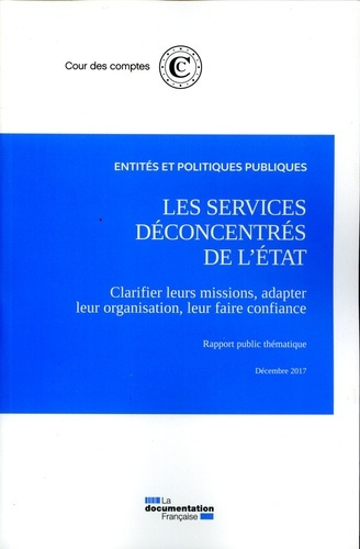 Emprunter Les services déconcentrés de l'Etat - décembre 2017. Clarifier leurs missions, adapter leur organisa livre