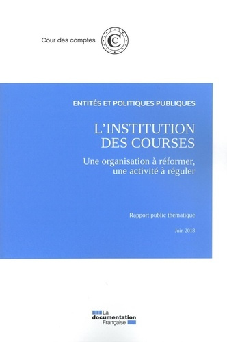 Emprunter L'institution des courses, une organisation à réformer, une activité à réguler. Juin 2018 livre