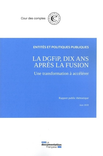Emprunter La DGFIP 10 ans après la fusion, une transformation à accélerer. Juin 2018 livre
