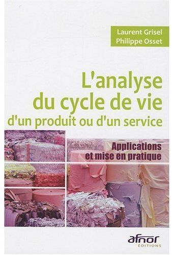 Emprunter L'ANALYSE DU CYCLE DE VIE D'UN PRODUIT OU D'UN SERVICE. APPLICATIONS ET MISE EN PRATIQUE livre