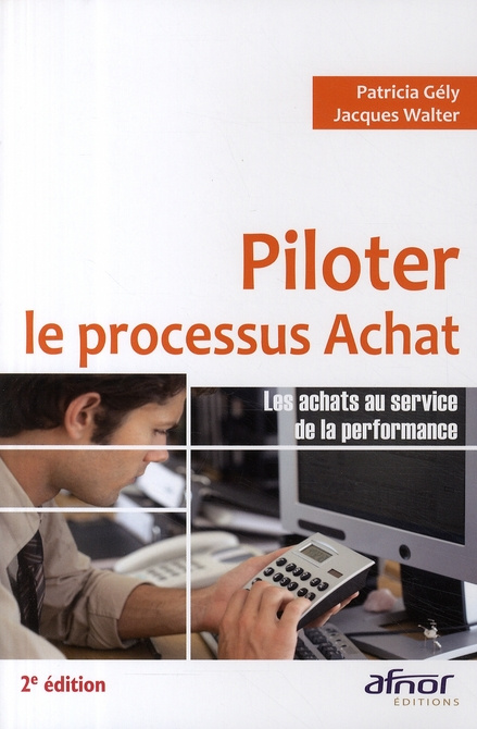 Emprunter PILOTER LE PROCESSUS ACHAT. LES ACHATS AU SERVICE DE LA PERFORMANCE livre