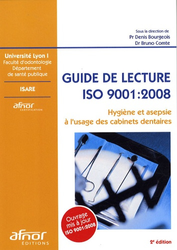 Emprunter GUIDE DE LECTURE ISO 9001:2008. HYGIENE ET ASEPSIE A L'USAGEDES CABINETS DENTAIRES livre