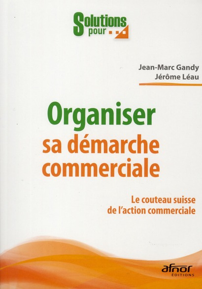 Emprunter ORGANISER SA DEMARCHE COMMERCIALE. LE COUTEAU SUISSE DE L'ACTION COMMERCIALE livre