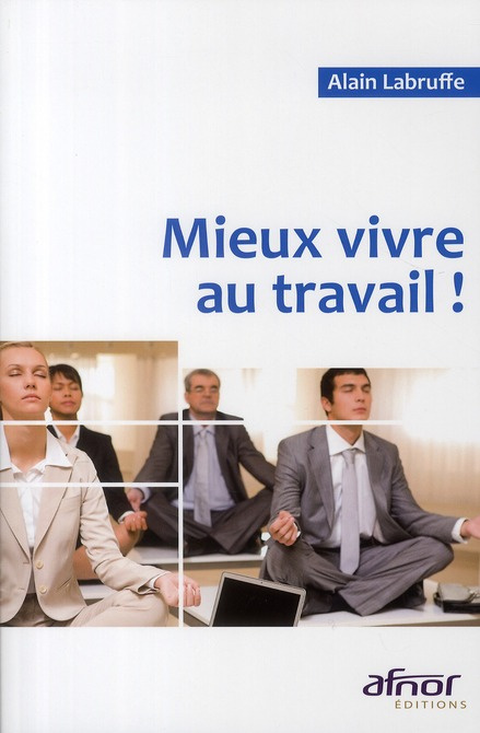 Emprunter MIEUX VIVRE AU TRAVAIL ! livre