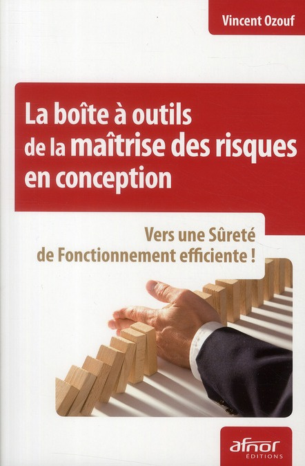 Emprunter LA BOITE A OUTILS DE LA MAITRISE DES RISQUES EN CONCEPTION. VERS UNE SURETE DE FONCTIONNEMENT EFFICI livre