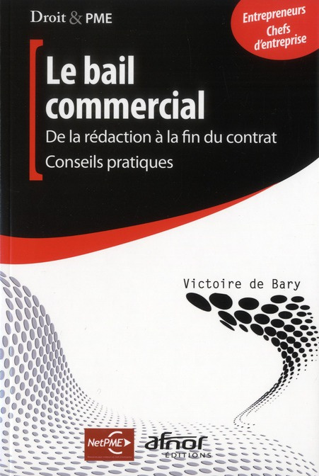 Emprunter LE BAIL COMMERCIAL. DE LA REDACTION A LA FIN DU CONTRAT-CONSSEILS PRATIQUES. ENTREPRENEURS-CHEFS D'E livre