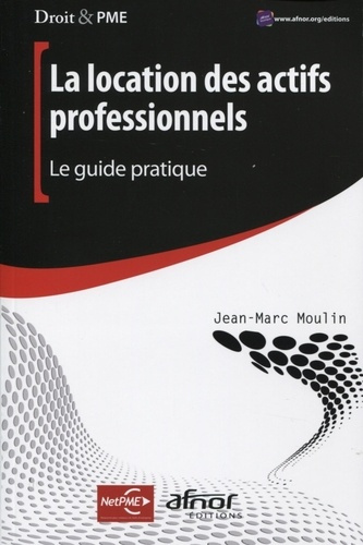 Emprunter LA LOCATION DES ACTIFS PROFESSIONNELS. LE GUIDE PRATIQUE livre