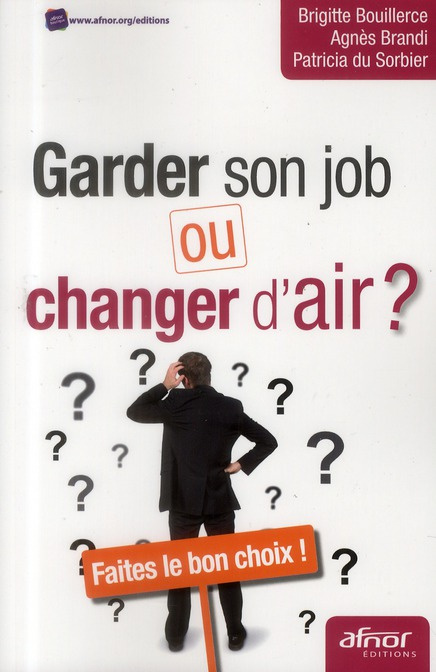 Emprunter Garder son job ou changer d'air ? / Faites le bon choix ! livre
