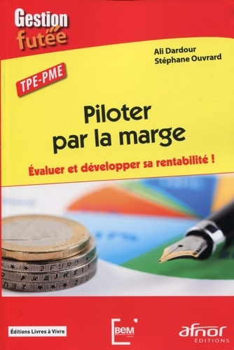 Emprunter Piloter par la marge. Evaluer et développer sa rentabilité ! livre