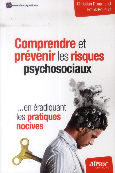 Emprunter COMPRENDRE ET PREVENIR LES RISQUES PSYCHOSOCIAUX EN ERADIQUANT LES PRATIQUES NOVICES livre