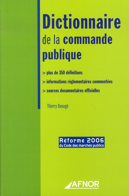 Emprunter DICTIONNAIRE DE LA COMMANDE PUBLIQUE. PLUS DE 350 DEFINITIONS. INFORMATIONS REGLEMENTAIRES COMMENTEE livre