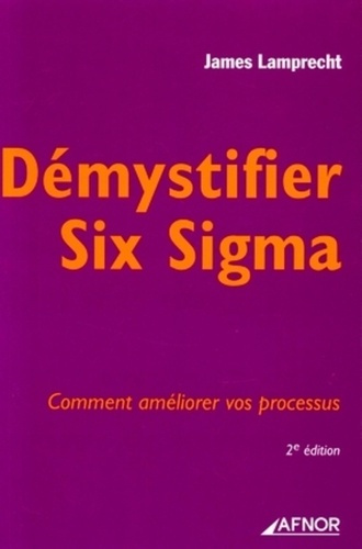 Emprunter DEMYSTIFIER SIX SIGMA. COMMENT AMELIORER VOS PROCESSUS 2E EDITION 2006 livre