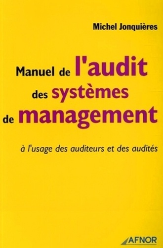 Emprunter MANUEL DE L'AUDIT ET DES SYSTEMES DE MANAGEMENT. A L'USAGE DES AUDITEURS ET DES AUDITES livre