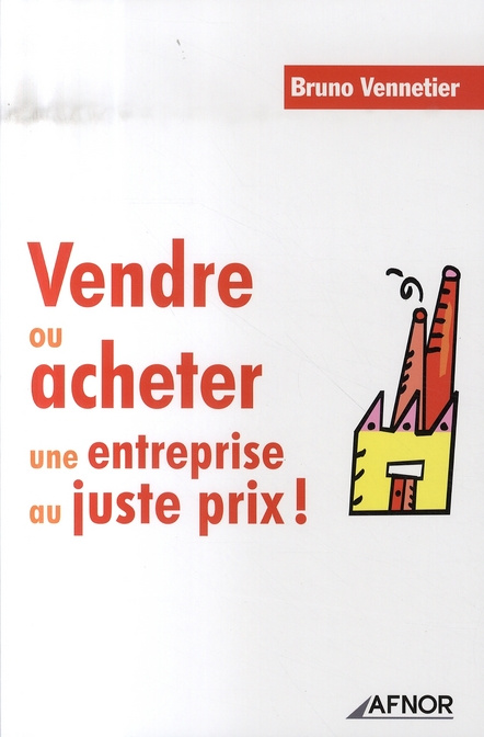 Emprunter Vendre ou acheter une entreprise au juste prix ! livre