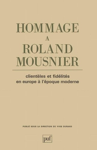 Emprunter Hommage à Roland Mousnier. Clientèles et fidélités en Europe à l'Époque moderne livre