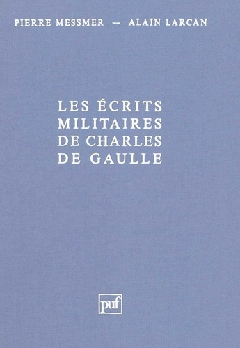 Emprunter Les Écrits militaires de Charles de Gaulle. Essai d'analyse thématique livre