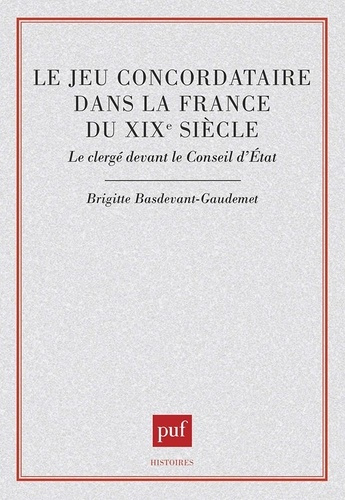 Emprunter Le Jeu concordataire dans la France du XIXe siècle. Le clergé devant le Conseil d'État livre