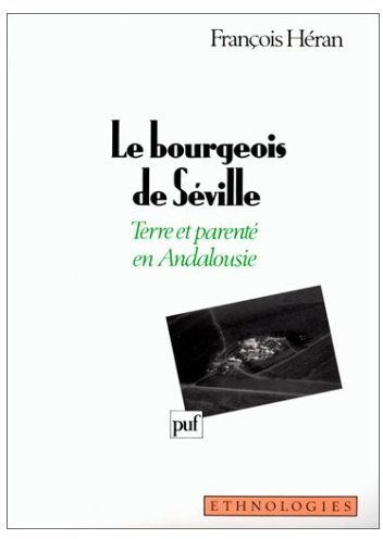 Emprunter Le Bourgeois de Séville. Terre et parenté en Andalousie livre