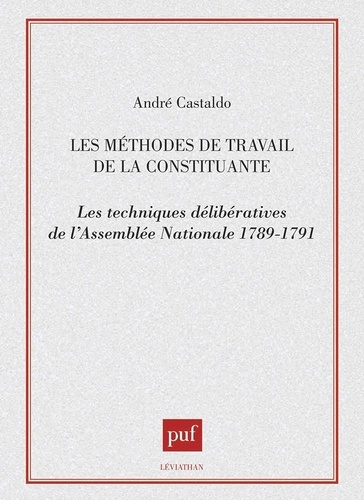 Emprunter Les Méthodes de travail de la constituante. Les techniques délibératives de l'Assemblée nationale, 1 livre