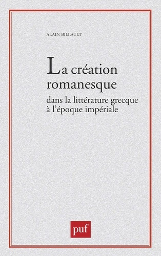 Emprunter La création romanesque dans la littérature grecque à l'époque impériale livre