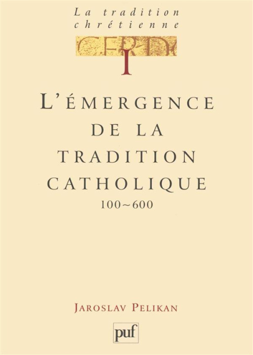 Emprunter La tradition chrétienne. Tome 1, L'émergence de la tradition catholique (100-600) livre