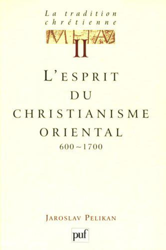 Emprunter La tradition chrétienne. Tome 2, L'esprit du christianisme oriental (600-1700) livre