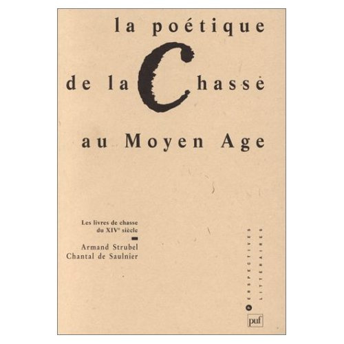 Emprunter La poétique de la chasse au Moyen âge. Les livres de chasse du XIVe siècle livre