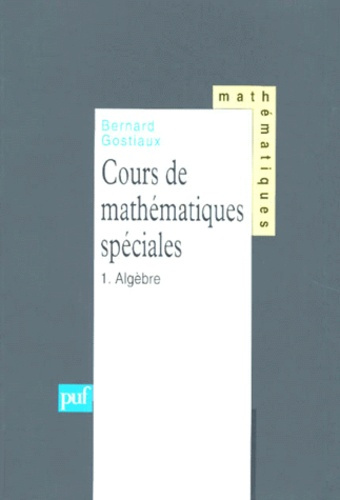 Emprunter COURS DE MATHEMATIQUES SPECIALES. Tome 1, algèbre livre