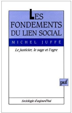 Emprunter Les fondements du lien social. Le justicier, le sage et l'ogre livre