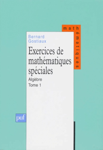 Emprunter EXERCICES DE MATHEMATIQUES SPECIALES. Tome 1, Algèbre livre