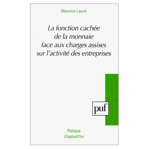 Emprunter La fonction cachée de la monnaie. Face aux charges assises sur l'activité des entreprises livre