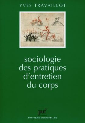 Emprunter SOCIOLOGIE DES PRATIQUES D'ENTRETIEN DU CORPS. L'évolution de l'attention portée au corps depuis 196 livre