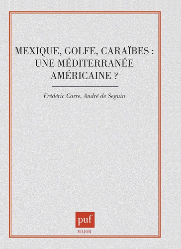 Emprunter Mexique, Golfe, Caraïbes. Une Méditerranée américaine livre