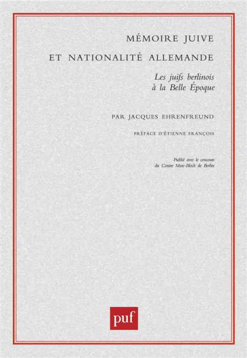Emprunter Mémoire juive et nationalité allemande. Les juifs berlinois à la Belle Epoque livre