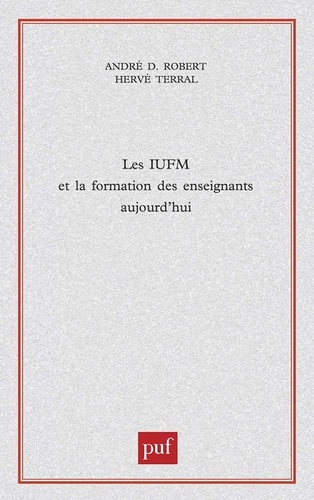 Emprunter Les IUFM et la formation des enseignants aujourd'hui livre